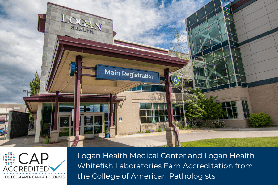 Logan Health Medical Center and Logan Health – Whitefish laboratories earn accreditation from the College of American Pathologists