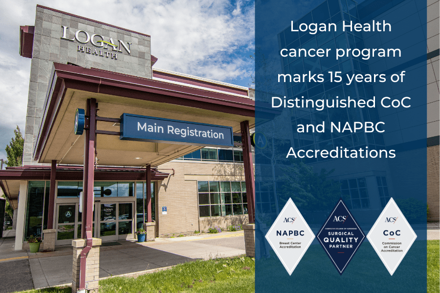 Logan Health Cancer Program marks 15 years of Distinguished CoC and NAPBC Accreditations