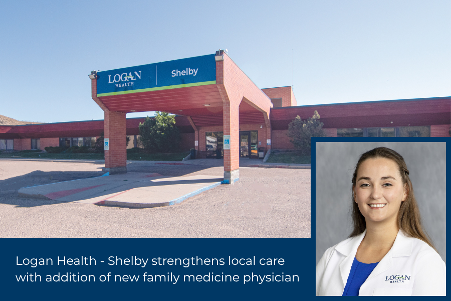Logan Health – Shelby strengthens local care with addition of new family medicine physician